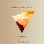Mantras & Chants - Meditative Mind Song Download