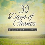 30 Days of Chants - Season Two - Meditative Mind Song Download